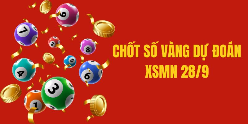 Chốt số vàng dự đoán XSMN 28/9